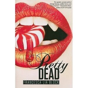Pretty Dead -- Francesca Lia Block